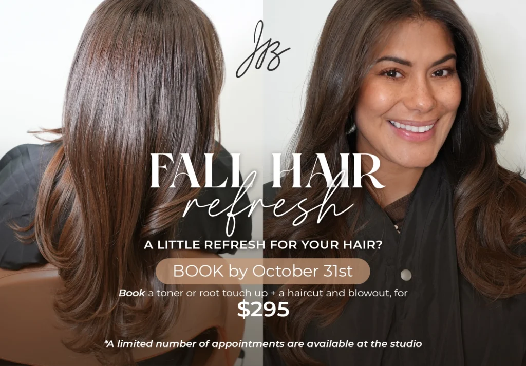 Fall Hair Refresh promo. Book a toner or root touch up + haircut and blowout for $295 at Jess Bonilla Beauty Studio in Boca Raton, South Florida